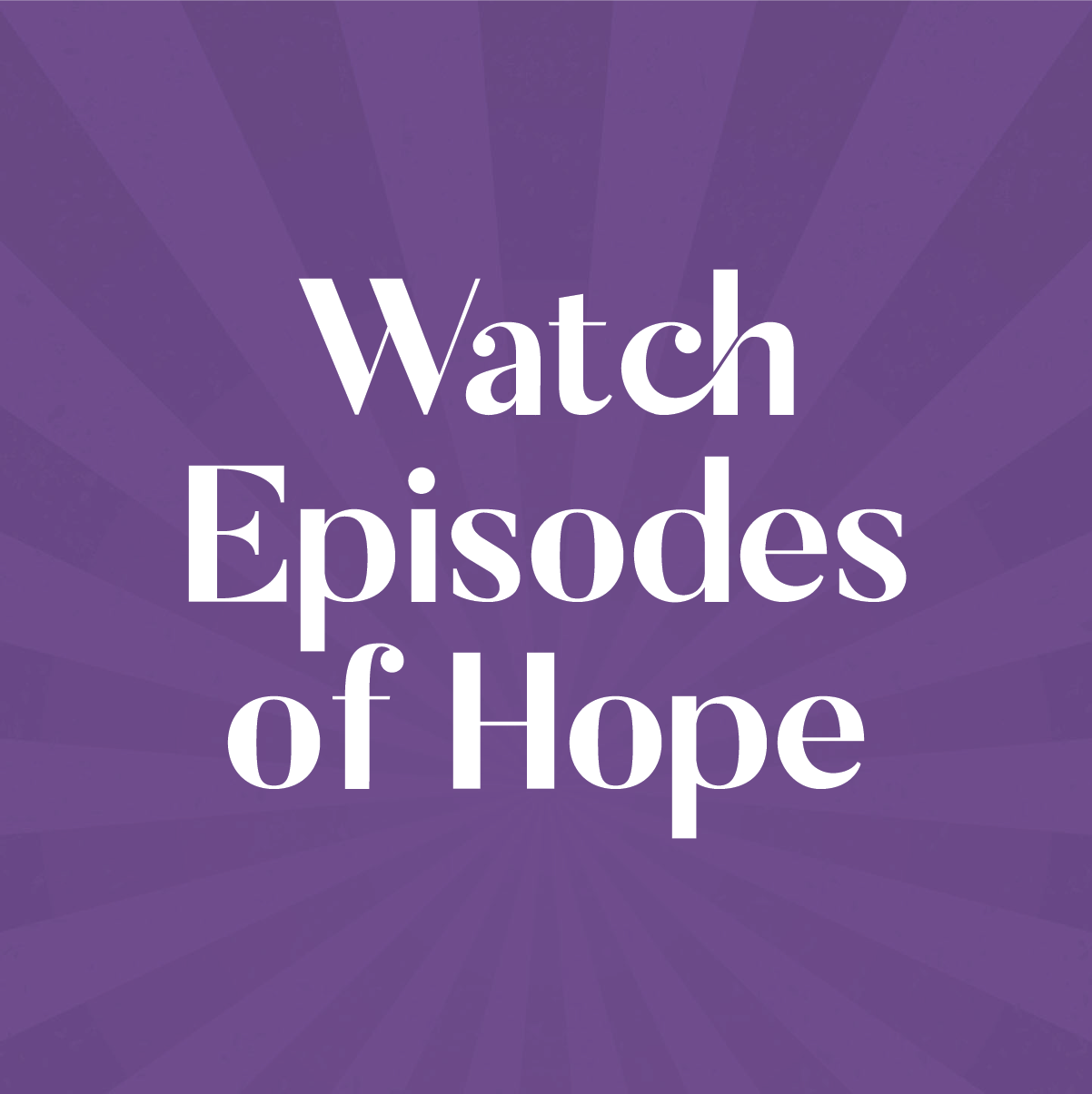 Watch Episodes of Hope